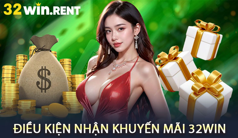 Điều kiện nhận khuyến mãi 32WIN