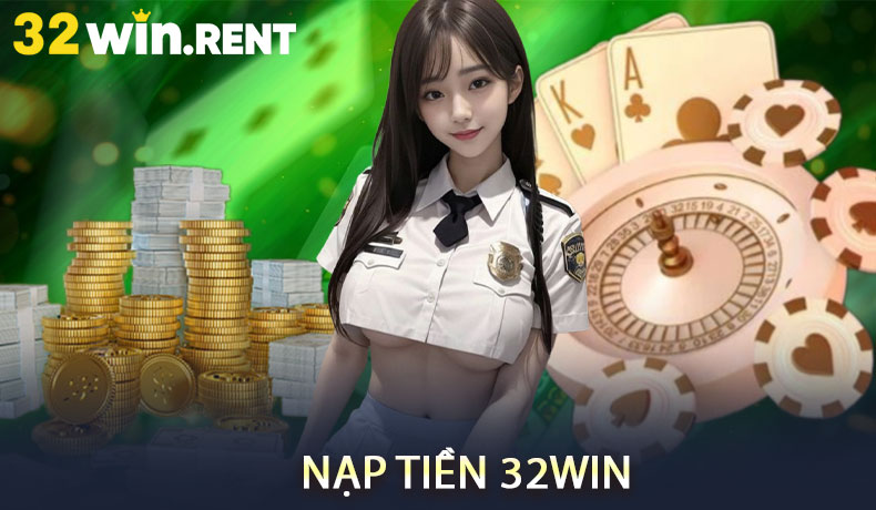 Nạp tiền 32WIN