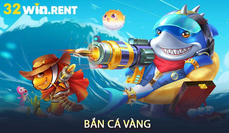 Bắn Cá Vàng